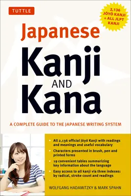 Kanji et Kana japonais : (Jlpt tous niveaux) un guide complet du système d'écriture japonais (2 136 Kanji et tous les Kana) - Japanese Kanji & Kana: (Jlpt All Levels) a Complete Guide to the Japanese Writing System (2,136 Kanji and All Kana)