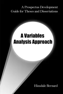 Un guide de développement de prospectus pour les thèses et mémoires : Une approche par l'analyse des variables - A Prospectus Development Guide for Theses and Dissertations: A Variables Analysis Approach