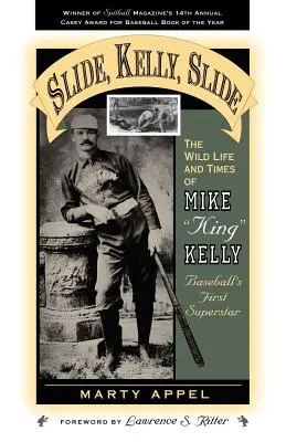 Slide, Kelly, Slide : La vie et l'époque sauvages de Mike King Kelly - Slide, Kelly, Slide: The Wild Life and Times of Mike King Kelly