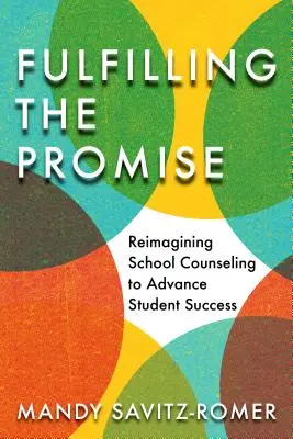 Tenir ses promesses : Réimaginer l'orientation scolaire pour favoriser la réussite des élèves - Fulfilling the Promise: Reimagining School Counseling to Advance Student Success