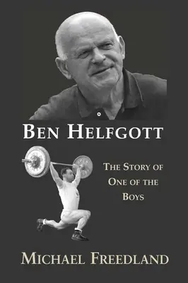 Ben Helfgott : l'histoire de l'un des garçons - Ben Helfgott: The Story of One of the Boys