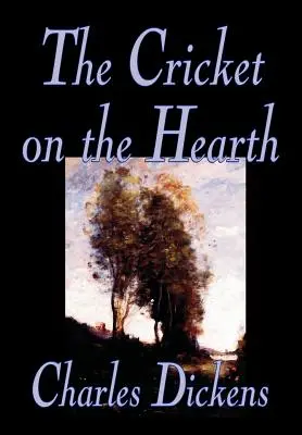 Le grillon dans l'âtre par Charles Dickens, Fiction, Littéraire - The Cricket on the Hearth by Charles Dickens, Fiction, Literary