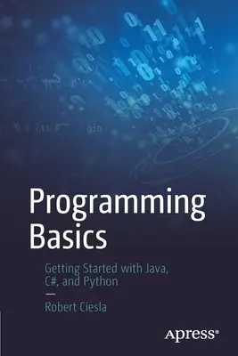 Les bases de la programmation : Débuter avec Java, C# et Python - Programming Basics: Getting Started with Java, C#, and Python