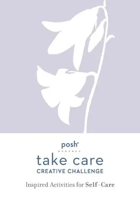 Posh Take Care : Défi créatif : Activités inspirées pour prendre soin de soi - Posh Take Care: Creative Challenge: Inspired Activities for Self-Care