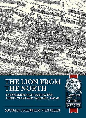 Le Lion du Nord : Volume 2, l'armée suédoise pendant la guerre de Trente Ans 1632-48 - The Lion from the North: Volume 2, the Swedish Army During the Thirty Years War 1632-48