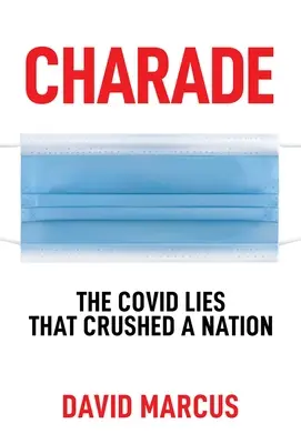 Charade : Les mensonges de Covid qui ont écrasé une nation - Charade: The Covid Lies That Crushed a Nation