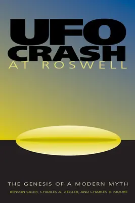 L'écrasement d'un OVNI à Roswell : La genèse d'un mythe moderne - UFO Crash at Roswell: The Genesis of a Modern Myth