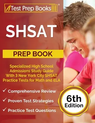 SHSAT Prep Book : Guide d'étude pour les admissions dans les lycées spécialisés avec 3 tests d'entraînement au SHSAT de la ville de New York pour les mathématiques et l'anglais [6e édition - SHSAT Prep Book: Specialized High School Admissions Study Guide With 3 New York City SHSAT Practice Tests for Math and ELA [6th Edition