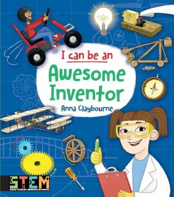 Je peux être un inventeur génial : Activités amusantes pour les enfants - I Can Be an Awesome Inventor: Fun Stem Activities for Kids