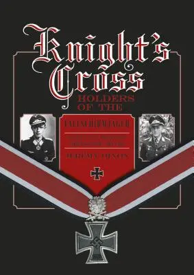 Les porteurs de la croix de chevalier des Fallschirmjger : la force parachutiste d'élite d'Hitler en guerre, 1940-1945 - Knight's Cross Holders of the Fallschirmjger: Hitler's Elite Parachute Force at War, 1940-1945