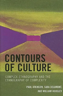 Contours de la culture : Ethnographie complexe et ethnographie de la complexité, 1ère édition - Contours of Culture: Complex Ethnography and the Ethnography of Complexity, 1st Edition