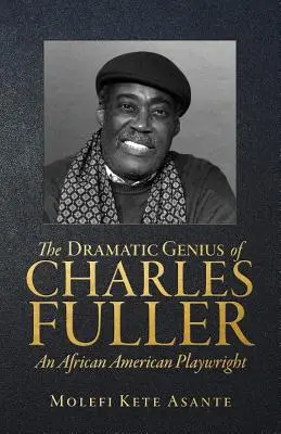 Le génie dramatique de Charles Fuller, un dramaturge afro-américain - The Dramatic Genius of Charles Fuller; An African American Playwright