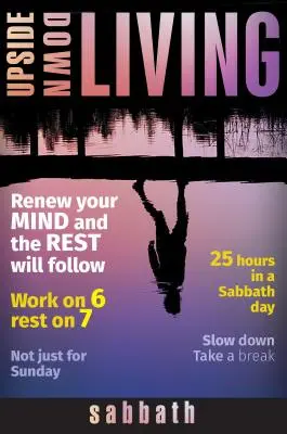 La vie à l'envers : Le sabbat - Upside Down Living: Sabbath