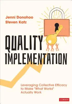 Mise en œuvre de la qualité : Tirer parti de l'efficacité collective pour que ce qui fonctionne fonctionne réellement - Quality Implementation: Leveraging Collective Efficacy to Make What Works Actually Work