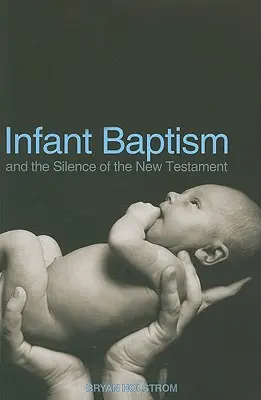 Le baptême des enfants et le silence du Nouveau Testament - Infant Baptism and the Silence of the New Testament