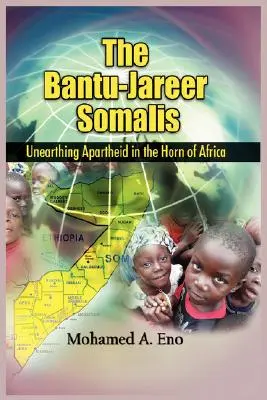 Les Bantous - Jareer Somali : La découverte de l'apartheid dans la Corne de l'Afrique - The Bantu - Jareer Somali: Unearthing Apartheid in the Horn of Africa