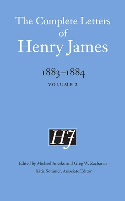 Lettres complètes de Henry James, 1883-1884 : Volume 2 - The Complete Letters of Henry James, 1883-1884: Volume 2