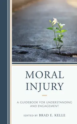 Le préjudice moral : Un guide pour la compréhension et l'engagement - Moral Injury: A Guidebook for Understanding and Engagement