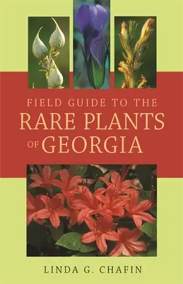 Guide de terrain pour les plantes rares de Géorgie - Field Guide to the Rare Plants of Georgia