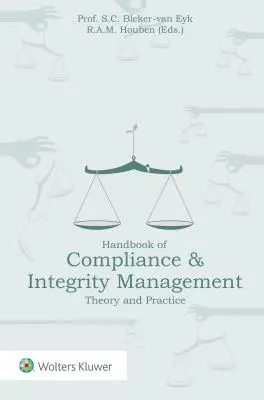 Manuel de gestion de la conformité et de l'intégrité : Théorie et pratique - Handbook of Compliance & Integrity Management: Theory and Practice