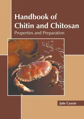 Manuel de la chitine et du chitosane : propriétés et préparation - Handbook of Chitin and Chitosan: Properties and Preparation