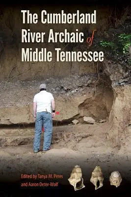 L'archaïque de la rivière Cumberland dans le Middle Tennessee - The Cumberland River Archaic of Middle Tennessee