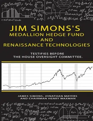 Le fonds spéculatif Medallion de Jim Simons et Renaissance technologies témoignent devant la commission de surveillance de la Chambre des représentants. - Jim Simons's Medallion hedge fund and Renaissance technologies testifies before the House Oversight Committee.