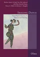 Imaging Dance - Visual Representations of Dancers & Dancing. Édité par Barbara Sparti & Judy Van Zile avec Elsie Ivancich Dunin, Nancy G Heller & Adr. - Imaging Dance - Visual Representations of Dancers & Dancing. Edited by Barbara Sparti & Judy Van Zile with Elsie Ivancich Dunin, Nancy G Heller & Adr