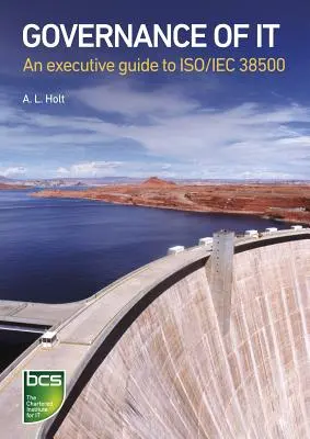 Gouvernance des technologies de l'information : Guide exécutif de l'ISO/Iec 38500 - Governance of It: An Executive Guide to ISO/Iec 38500