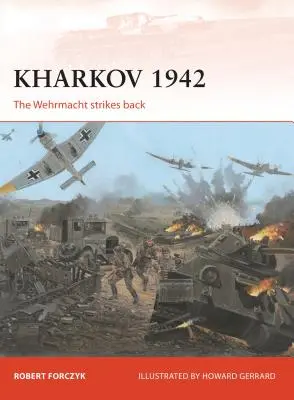 Kharkov 1942 : La Wehrmacht contre-attaque - Kharkov 1942: The Wehrmacht Strikes Back