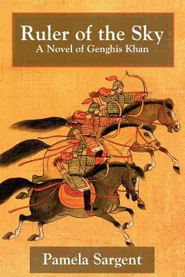 Le maître du ciel, un roman de Gengis Khan - Ruler of the Sky, a Novel of Genghis Khan