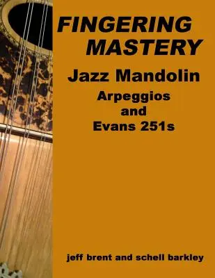 Maîtrise du doigté - Arpèges de la mandoline jazz : & Evans 251s - Fingering Mastery - Jazz Mandolin Arpeggios: & Evans 251s