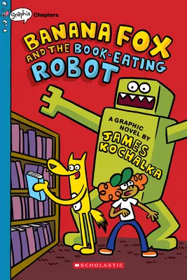 Banana Fox et le robot dévoreur de livres : Un livre de Graphix Chapters (Banana Fox #2), 2 - Banana Fox and the Book-Eating Robot: A Graphix Chapters Book (Banana Fox #2), 2