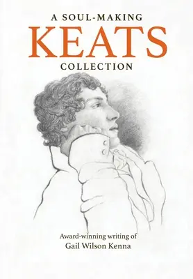 Une collection de Keats qui fait du bien à l'âme : Les écrits primés de Gail Wilson Kenna - A Soul-Making Keats Collection: Award-winning writing of Gail Wilson Kenna