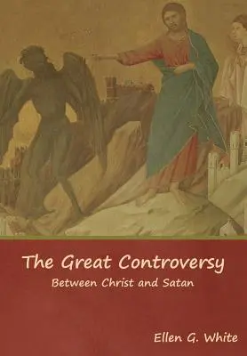 La grande controverse entre le Christ et Satan - The Great Controversy; Between Christ and Satan