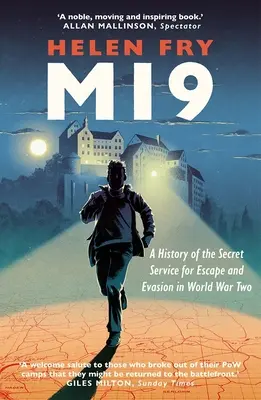 Mi9 : Histoire des services secrets chargés de l'évasion pendant la Seconde Guerre mondiale - Mi9: A History of the Secret Service for Escape and Evasion in World War Two