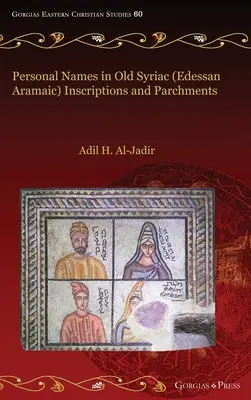 Noms de personnes dans les inscriptions et parchemins en vieux syriaque (araméen édessan) - Personal Names in Old Syriac (Edessan Aramaic) Inscriptions and Parchments