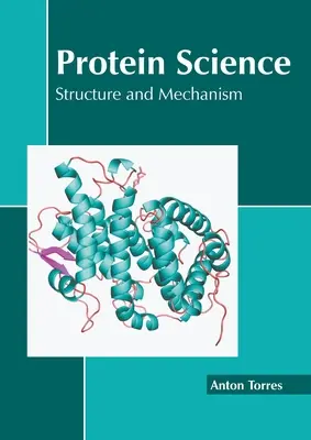 Science des protéines : Structure et mécanisme - Protein Science: Structure and Mechanism