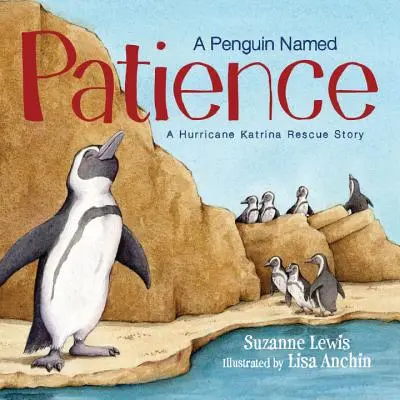 Un pingouin nommé Patience : L'histoire d'un sauvetage lors de l'ouragan Katrina - A Penguin Named Patience: A Hurricane Katrina Rescue Story