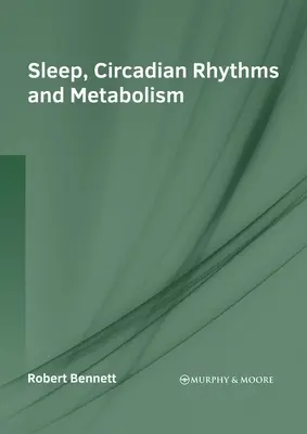 Sommeil, rythmes circadiens et métabolisme - Sleep, Circadian Rhythms and Metabolism