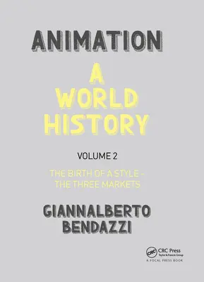 Animation : Une histoire mondiale : Volume II : La naissance d'un style - Les trois marchés - Animation: A World History: Volume II: The Birth of a Style - The Three Markets