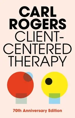 La thérapie centrée sur le client (nouvelle édition) - Client Centered Therapy (New Ed)