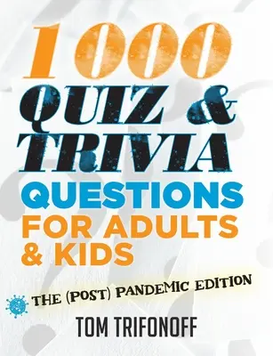 1000 questions pour adultes et enfants : l'édition (post) pandémique - 1000 Quiz And Trivia Questions For Adults & Kids: The (post) pandemic edition