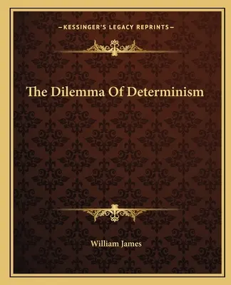 Le dilemme du déterminisme - The Dilemma of Determinism