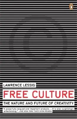 La culture libre : La nature et l'avenir de la créativité - Free Culture: The Nature and Future of Creativity