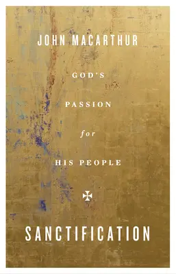 La sanctification : La passion de Dieu pour son peuple - Sanctification: God's Passion for His People