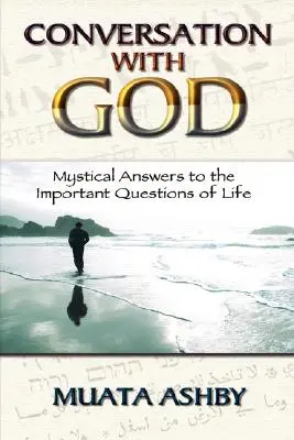 Conversation avec Dieu : Réponses mystiques aux questions importantes de la vie - Conversation with God: Mystical Answers to the Important Questions of Life