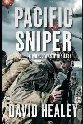 Sniper du Pacifique : Un thriller de la Seconde Guerre mondiale - Pacific Sniper: A World War II Thriller