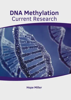 La méthylation de l'ADN : Recherche actuelle - DNA Methylation: Current Research