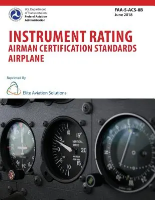 Qualification aux instruments Normes de certification des pilotes d'avion FAA-S-ACS-8B - Instrument Rating Airman Certification Standards Airplane FAA-S-ACS-8B